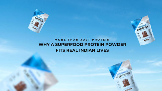 More Than Just Protein: Why a Superfood Protein Powder Fits Real Indian Lives